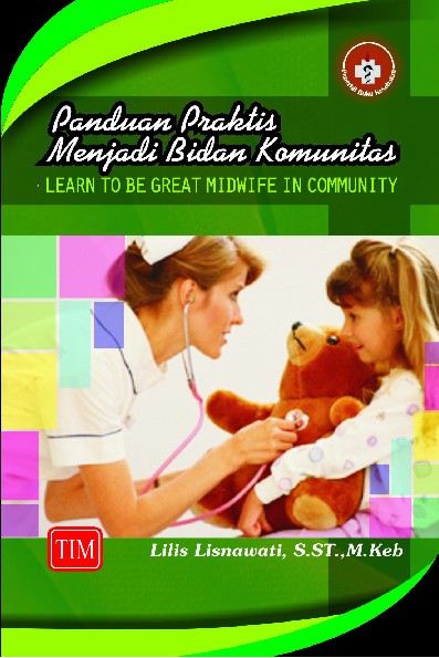 Panduan Praktis menjadi Bidan Komunitas Learn to be Great Midwife in Community